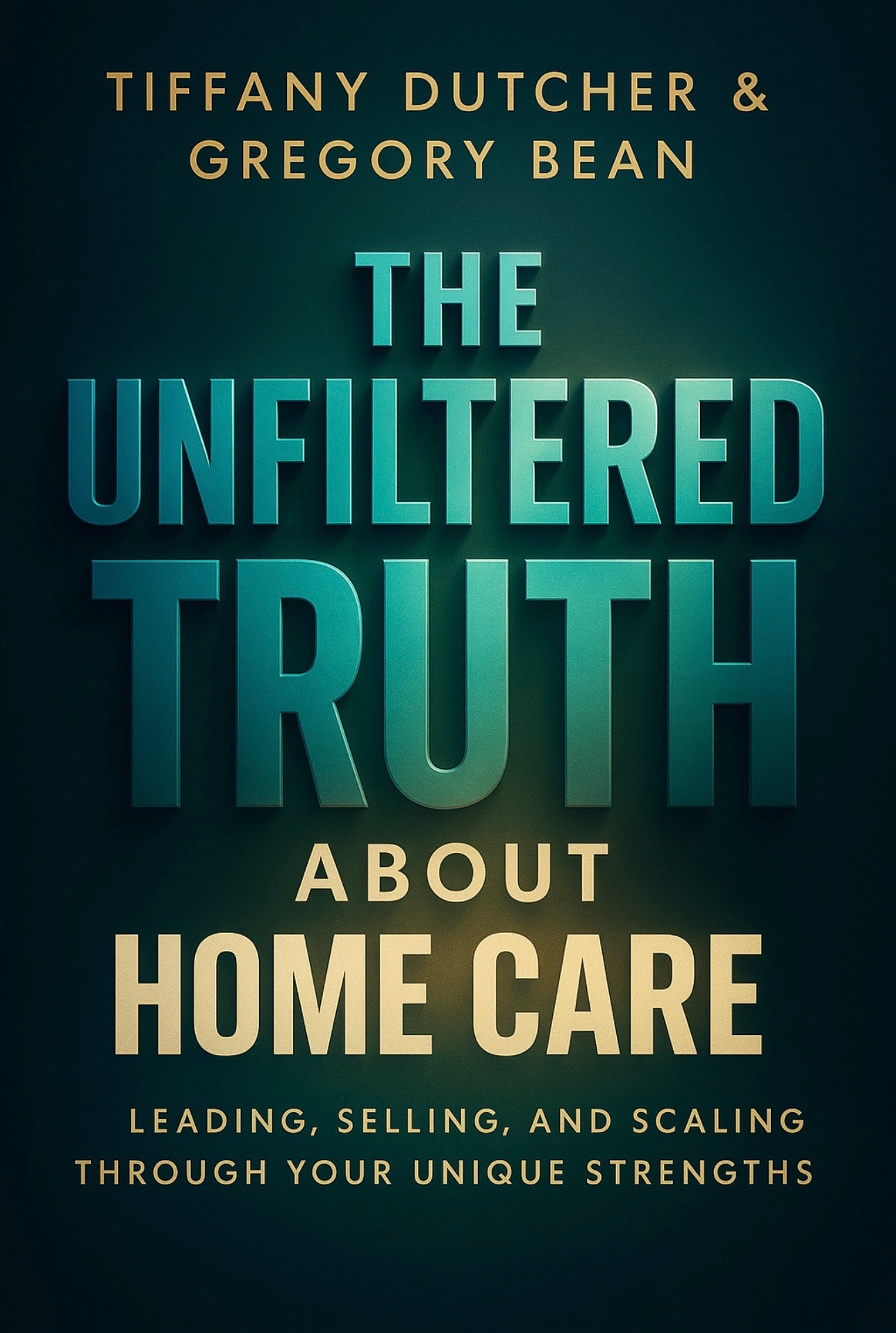Cover of The Unfiltered Truth About Home Care